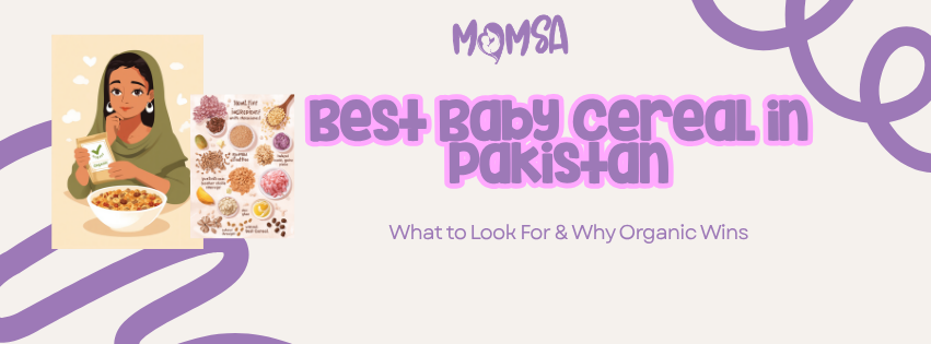 Best Baby Cereal in Pakistan: What to Look For; Why Organic Wins